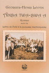 Amba twa-bwa a. Lettre de Pelé à la jeunesse martiniquaise - Georges-Henri Léotin