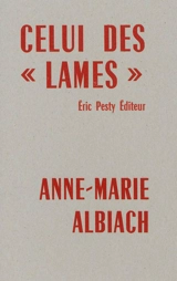 Celui des lames - Anne-Marie Albiach