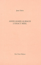 Anne-Marie Albiach, l'exact réel - Anne-Marie Albiach