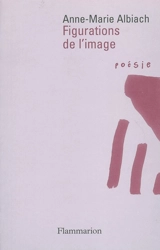 Figurations de l'image - Anne-Marie Albiach