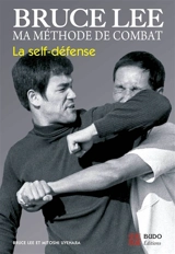 Ma méthode de combat : la self-défense - Bruce Lee