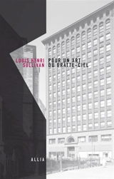 Pour un art du gratte-ciel - Louis Henri Sullivan