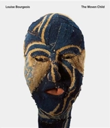 Louise Bourgeois The Woven Child - Ralph Rugoff