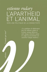 L'apartheid et l'animal : vers une politique de la connectivité - Estienne Rodary