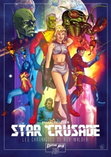 Star crusade : les chroniques de Rob Wilder. Vol. 1 - Pascal Pelletier