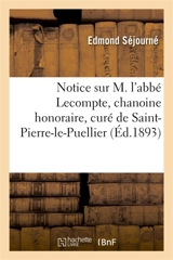 Notice sur M. l'abbé Lecompte, chanoine honoraire, curé de Saint-Pierre-le-Puellier - Edmond Séjourné