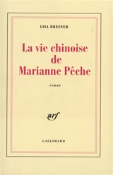 La vie chinoise de Marianne Pêche - Lisa Bresner