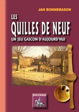 Les quilles de neuf : un jeu gascon d'aujourd'hui - Jean Bonnemason