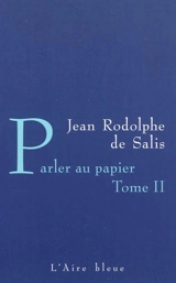 Parler au papier : carnets 1981-1983. Vol. 2 - Jean Rudolf von Salis
