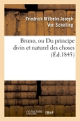 Bruno, ou Du principe divin et naturel des choses (Ed.1845) - Friedrich Wilhelm Joseph von Schelling