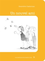 Une aventure de la bande à Lily. Vol. 1. Un nouvel ami - Geneviève Casterman
