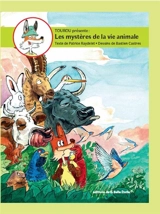 Tourou présente : les mystères de la vie animale. Vol. 1. Le choix de la proie, le vol de l'oiseau, l'hibernation, l'apprentissage par le jeu, l'adaptation au milieu - Patrice Raydelet