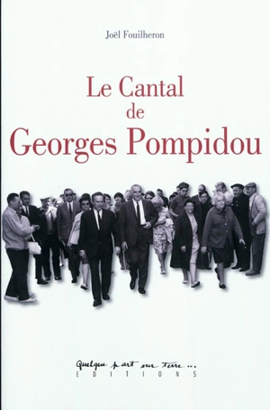 Le Cantal de Georges Pompidou - Joël Fouilheron