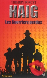 Haig. Les guerriers perdus - Thierry Poncet