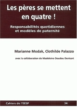 Les pères se mettent en quatre ! : responsabilités quotidiennes et modèles de paternité - Marianne Modak