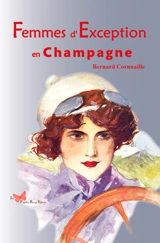Femmes d'exception en Champagne - Bernard Cornuaille