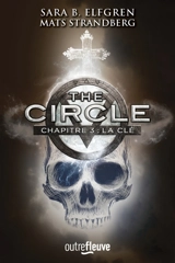 The circle. Vol. 3. La clé - Sara Bergmark Elfgren