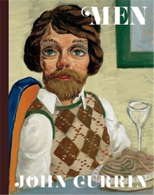 John Currin : Men - Alison M. Gingeras
