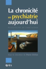 La chronicité en psychiatrie aujourd'hui : historicité et institution