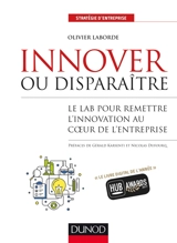 Innover ou disparaître : le lab pour remettre l'innovation au coeur de l'entreprise - Olivier Laborde