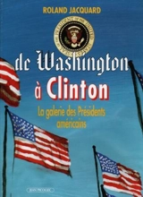De Washington à Clinton : la galerie des présidents américains - Roland Jacquard