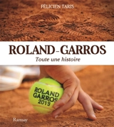 Roland-Garros : toute une histoire - Félicien Taris
