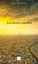 Les heures sombres - Nicolas Bourgoin