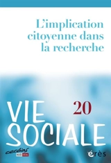 Vie sociale, n° 20. L'implication citoyenne dans la recherche