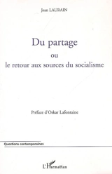 Du partage ou Le retour aux sources du socialisme - Jean Laurain