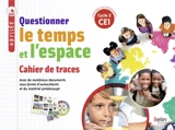 Questionner le temps et l'espace, CE1, cycle 2 : cahier de traces - Geneviève Chapier-Legal