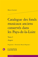Catalogue des fonds musicaux anciens conservés dans les Pays-de-la-Loire. Vol. 1. Angers - Marco Gurrieri