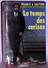 Les aventures de Boro, reporter photographe. Vol. 2. Le temps des cerises - Dan Franck