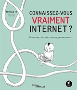 Connaissez-vous vraiment Internet ? : protocoles, sécurité, censure, gouvernance... - Article 19