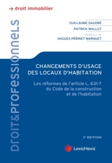 Changements d'usage des locaux d'habitation : les réformes de l'article L.631-7 du Code de la construction et de l'habitation - Guillaume Daudré
