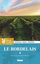 Les grands vignobles pas à pas : le Bordelais : découvertes, balades, randonnées - Alain Aviotte