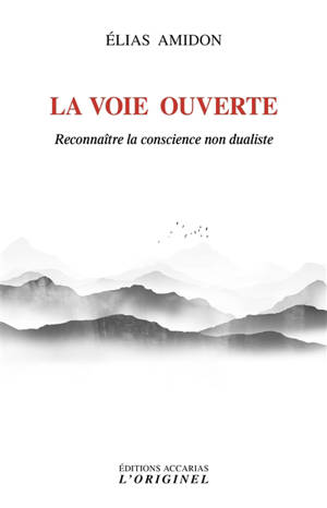 La voie ouverte : reconnaître la conscience non dualiste - Elias Amidon