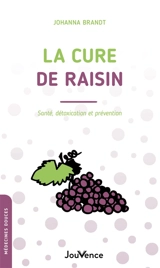 La cure de raisin : santé, détoxication et prévention - Johanna Brandt
