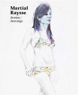 Martial Raysse : dessins. Martial Raysse : drawings - Martial Raysse