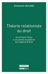 Théorie relationiste du droit : de la French Theory à une pensée européenne des rapports de droit - Emmanuel Jeuland