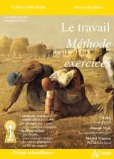 Le travail, méthode & exercices : Virgile, Géorgiques ; Simone Weil, La condition ouvrière ; Michel Vinaver, Par-dessus bord : prépas scientifiques - Laurence Lacroix