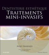 Dentisterie esthétique : traitements mini-invasifs - Avijit Banerjee