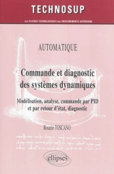 Commande et diagnostic des systèmes dynamiques : modélisation, analyse, commande par PID et par retour d'état, diagnostic - Rosario Toscano
