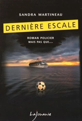 Dernière escale - Sandra Martineau