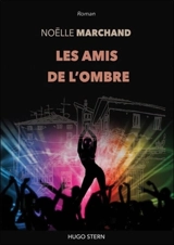 Les amis de l'ombre - Noëlle Marchand