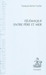 Télémaque : entre père et mer - François-Xavier Cuche