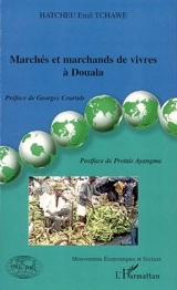 Marchés et marchands de vivres à Douala - Emil Tchawe Hatcheu