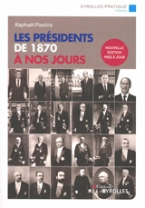 Les présidents de 1870 à nos jours - Raphaël Piastra