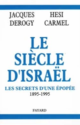 Le Siècle d'Israël : les secrets d'une épopée, 1895-1995 - Jacques Derogy