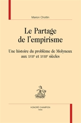 Le partage de l'empirisme : une histoire du problème de Molyneux aux XVIIe et XVIIIe siècles - Marion Chottin
