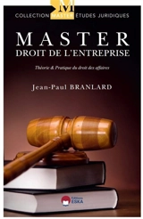 Master droit de l'entreprise : théorie & pratique du droit des affaires - Jean-Paul Branlard